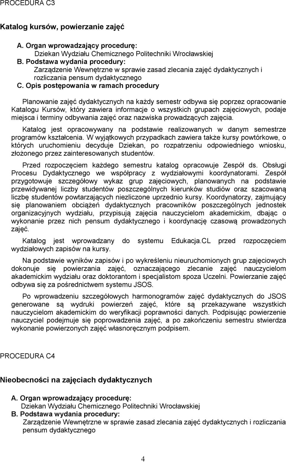 Katalog jest opracowywany na podstawie realizowanych w danym semestrze programów kształcenia.