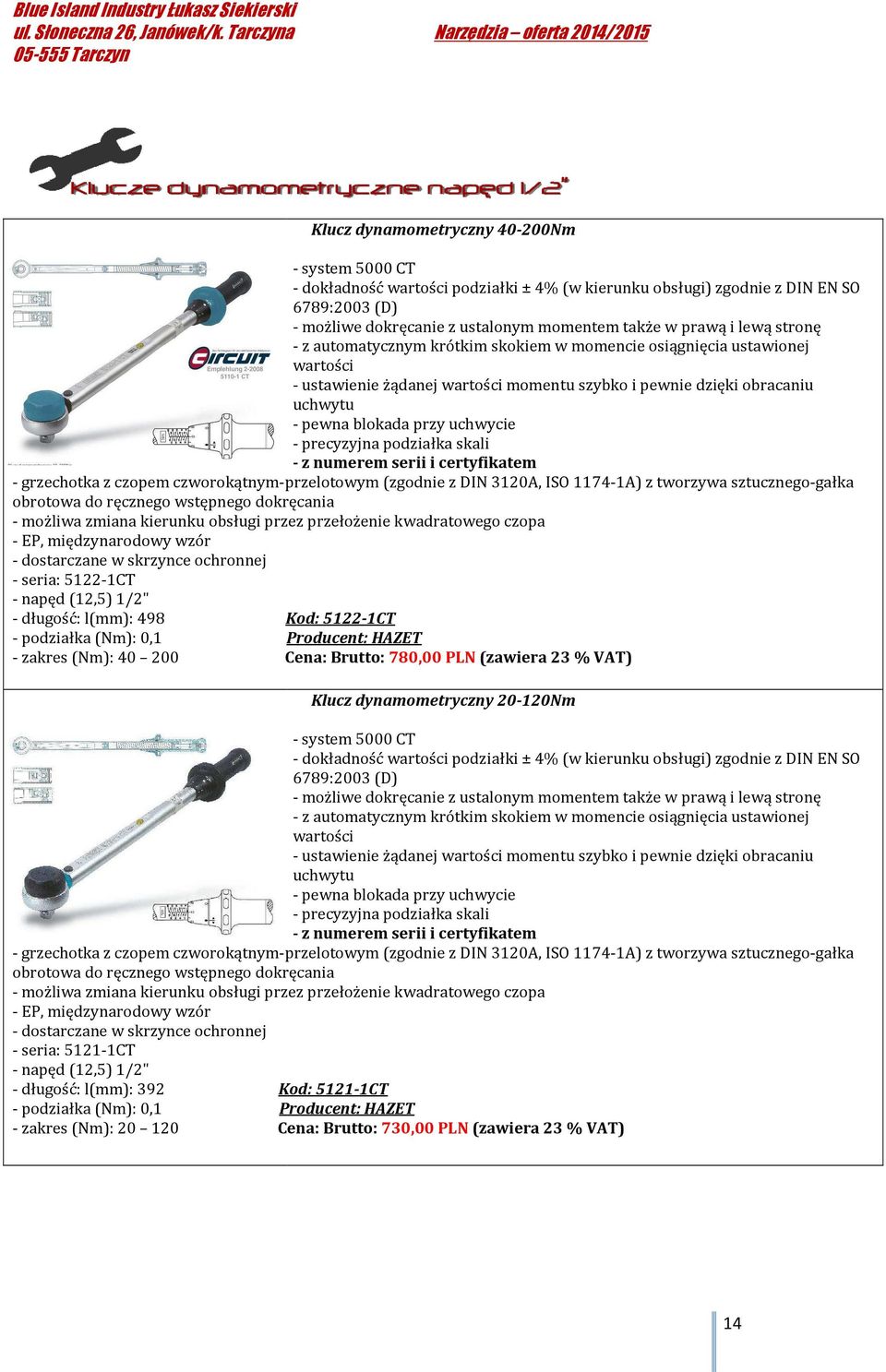 i certyfikatem - grzechotka z czopem czworokątnym-przelotowym (zgodnie z DIN 3120A, ISO 1174-1A) 1A) z tworzywa sztucznego-gałka obrotowa do ręcznego wstępnego dokręcania - możliwa zmiana kierunku