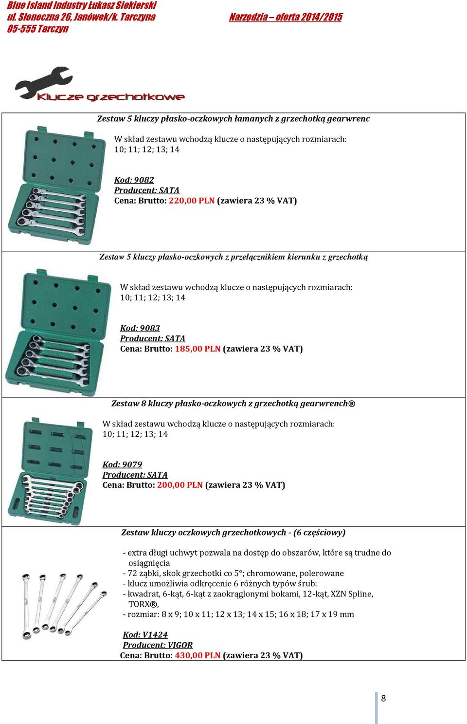 Cena: Brutto: 185,00 PLN (zawiera 23 % VAT) Zestaw 8 kluczy płasko-oczkowych oczkowych z grzechotką gearwrench W skład zestawu wchodzą klucze o następujących rozmiarach: 10; 11; 12; 13; 14 Kod: 9079