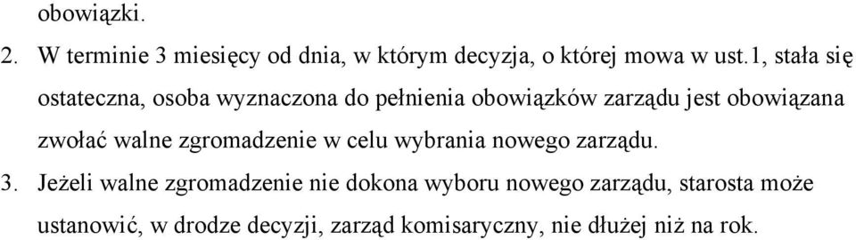 zwołać walne zgromadzenie w celu wybrania nowego zarządu. 3.