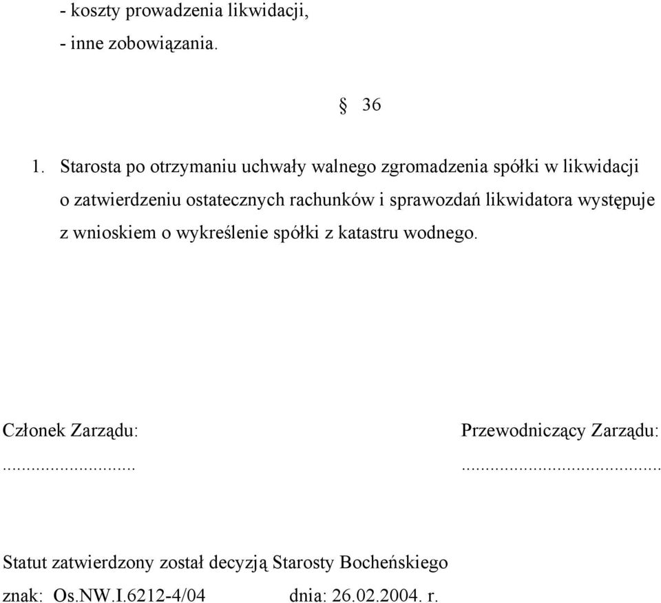 rachunków i sprawozdań likwidatora występuje z wnioskiem o wykreślenie spółki z katastru wodnego.