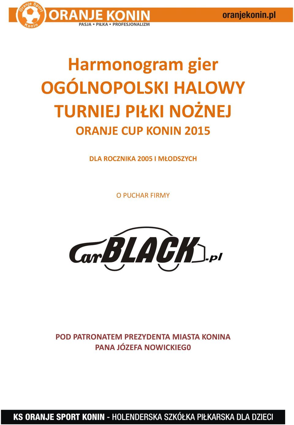 ROCZNIKA 2005 I MŁODSZYCH O PUCHAR FIRMY POD