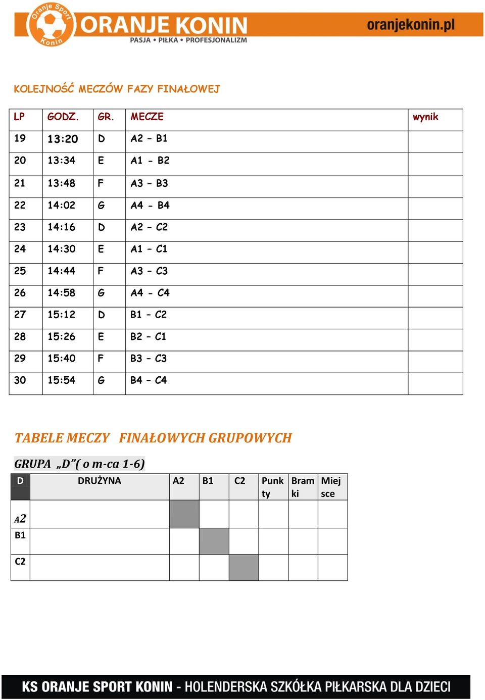 14:16 D A2 C2 24 14:30 E A1 C1 25 14:44 F A3 C3 26 14:58 G A4 - C4 27 15:12 D B1 C2 28