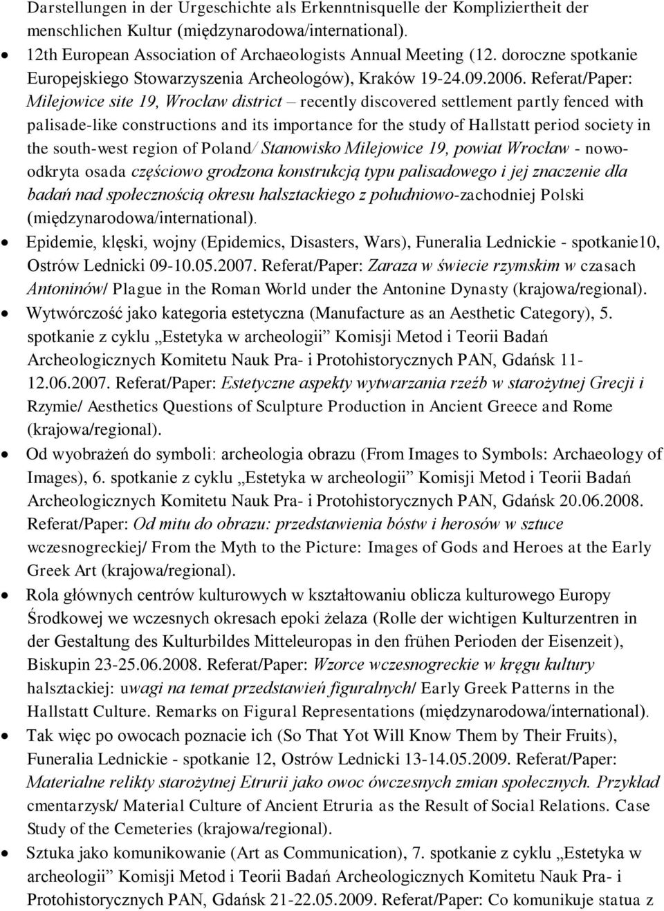 Referat/Paper: Milejowice site 19, Wrocław district recently discovered settlement partly fenced with palisade-like constructions and its importance for the study of Hallstatt period society in the