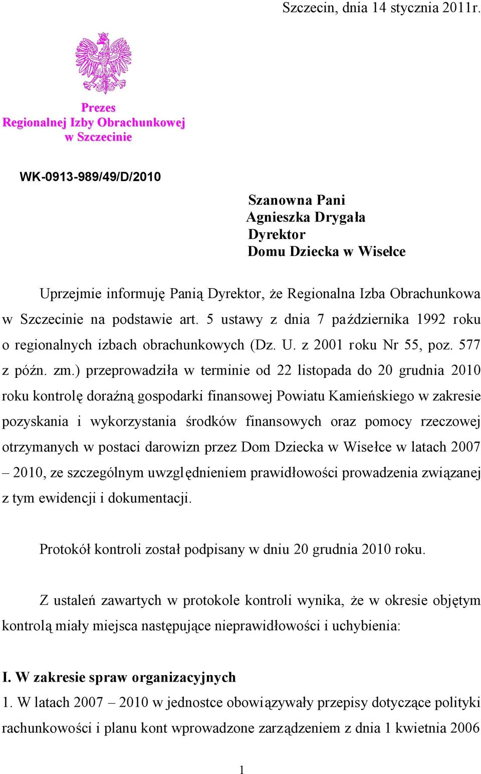 Obrachunkowa w Szczecinie na podstawie art. 5 ustawy z dnia 7 października 1992 roku o regionalnych izbach obrachunkowych (Dz. U. z 2001 roku Nr 55, poz. 577 z późn. zm.