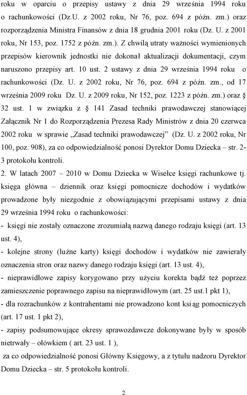 2 ustawy z dnia 29 września 1994 roku o rachunkowości (Dz. U. z 2002 roku, Nr 76, poz. 694 z późn. zm., od 17 września 2009 roku Dz. U. z 2009 roku, Nr 152, poz. 1223 z późn. zm.) oraz 32 ust.