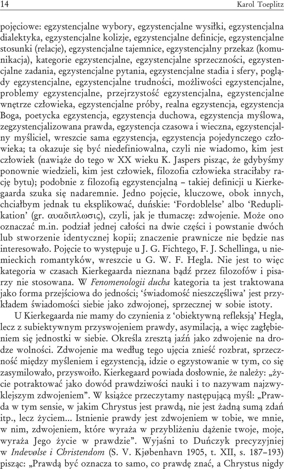 pogl¹dy egzystencjalne, egzystencjalne trudnoœci, mo liwoœci egzystencjalne, problemy egzystencjalne, przejrzystoœæ egzystencjalna, egzystencjalne wnêtrze cz³owieka, egzystencjalne próby, realna