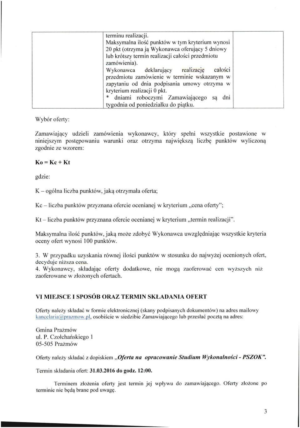 * dniami roboczymi Zamawiającego są dni tygodnia od poniedziałku do piątku.