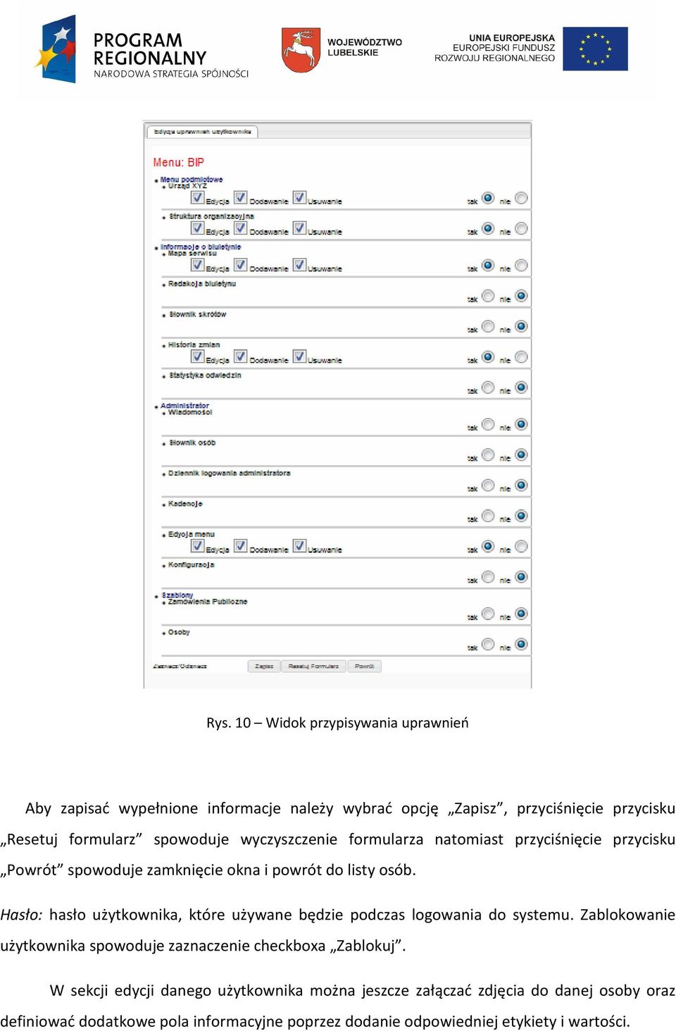 Hasło: hasło użytkownika, które używane będzie podczas logowania do systemu. Zablokowanie użytkownika spowoduje zaznaczenie checkboxa Zablokuj.