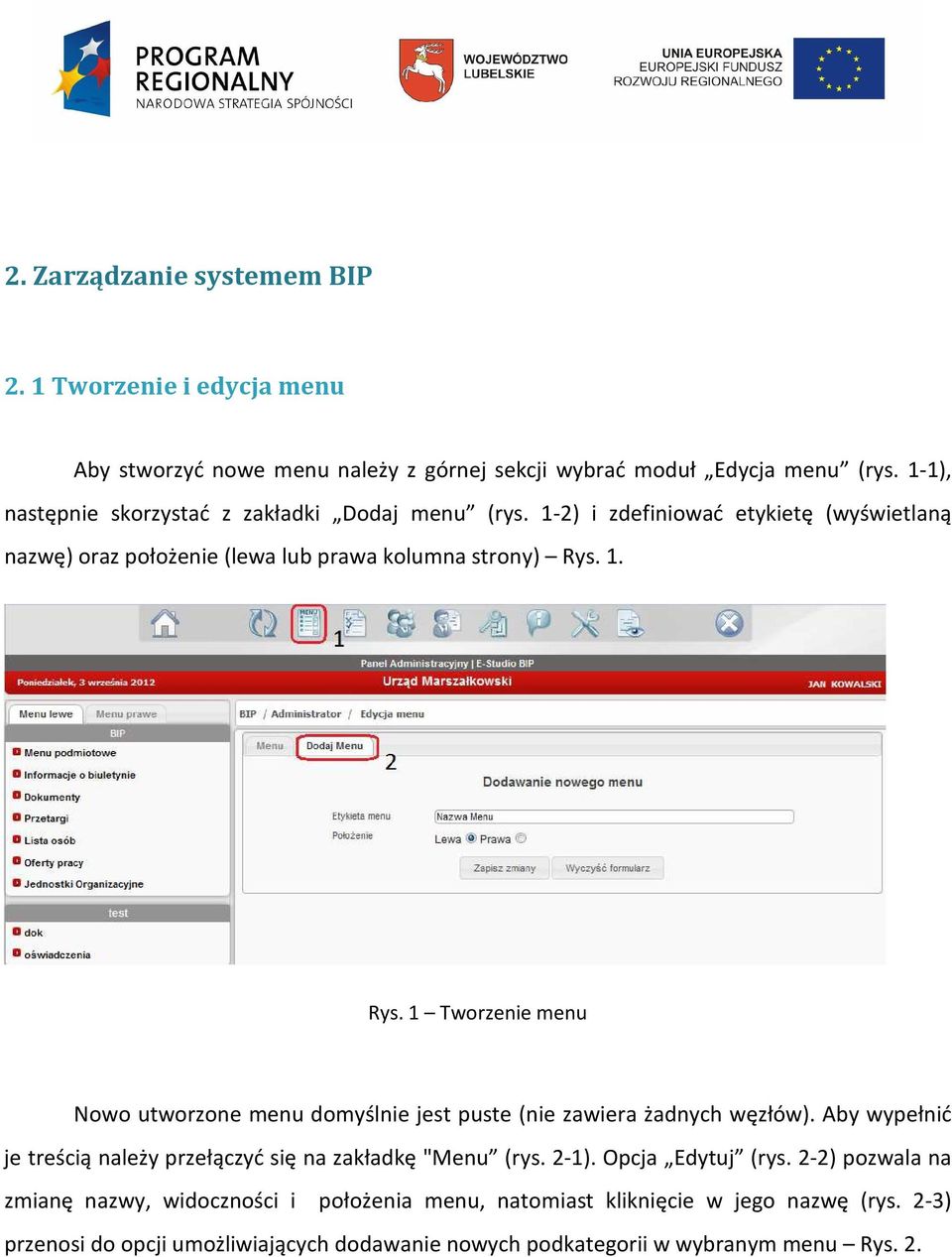 1. Rys. 1 Tworzenie menu Nowo utworzone menu domyślnie jest puste (nie zawiera żadnych węzłów). Aby wypełnić je treścią należy przełączyć się na zakładkę "Menu (rys.