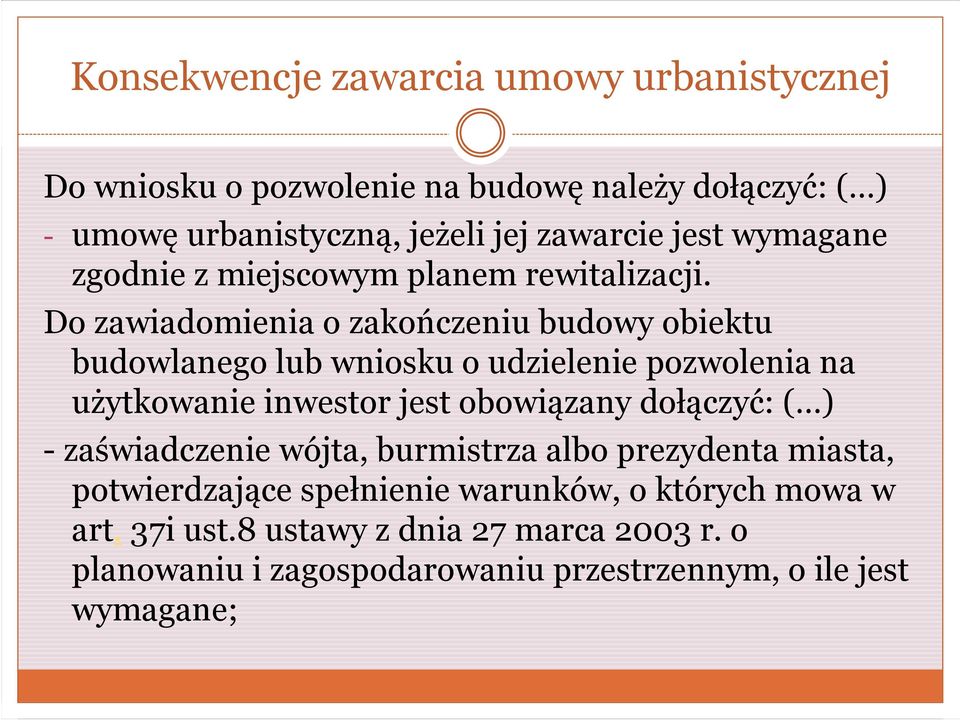 Do zawiadomienia o zakończeniu budowy obiektu budowlanego lub wniosku o udzielenie pozwolenia na użytkowanie inwestor jest obowiązany