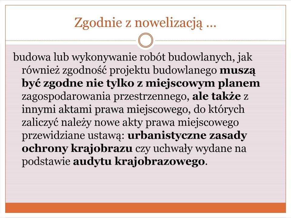 także z innymi aktami prawa miejscowego, do których zaliczyć należy nowe akty prawa miejscowego