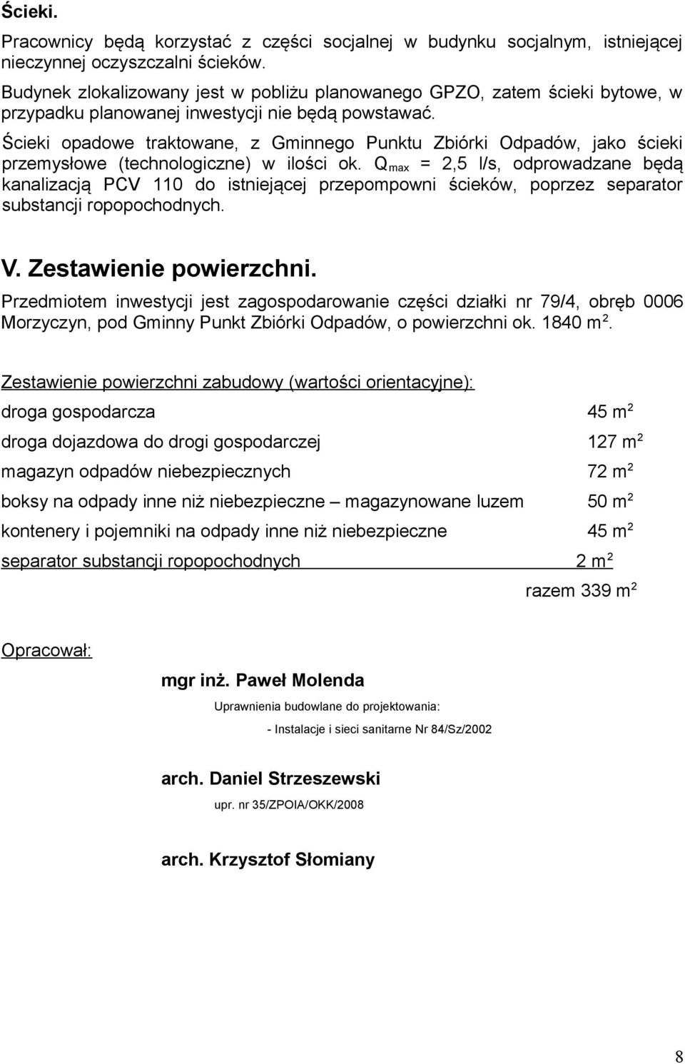 Ścieki opadowe traktowane, z Gminnego Punktu Zbiórki Odpadów, jako ścieki przemysłowe (technologiczne) w ilości ok.