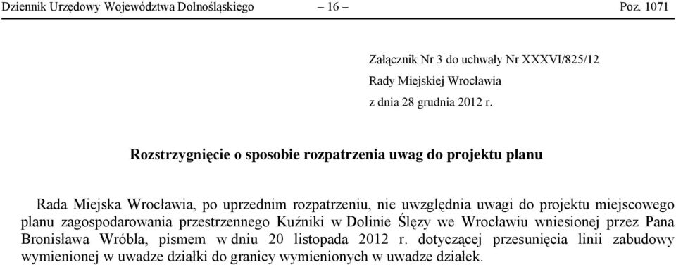 Rozstrzygnięcie o sposobie rozpatrzenia uwag do projektu planu Rada Miejska Wrocławia, po uprzednim rozpatrzeniu, nie uwzględnia uwagi do