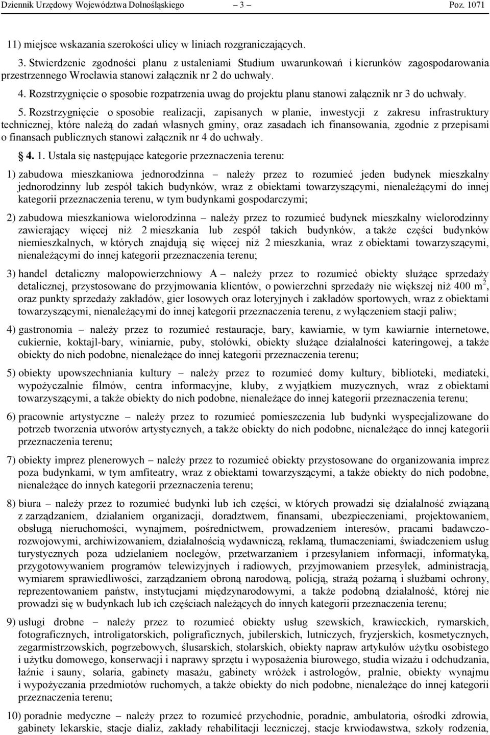 Rozstrzygnięcie o sposobie realizacji, zapisanych w planie, inwestycji z zakresu infrastruktury technicznej, które należą do zadań własnych gminy, oraz zasadach ich finansowania, zgodnie z przepisami