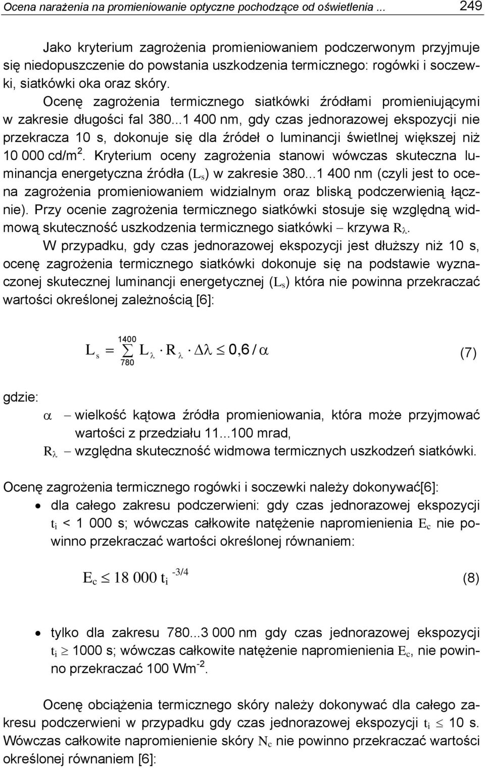 Ocenę zagrożenia termicznego siatkówki źródłami promieniującymi w zakresie długości fal 380.