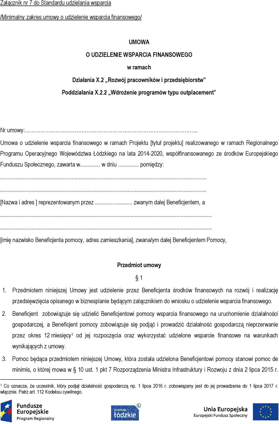 . Umowa o udzielenie wsparcia finansowego w ramach Projektu [tytuł projektu] realizowanego w ramach Regionalnego Programu Operacyjnego Województwa Łódzkiego na lata 2014-2020, współfinansowanego ze