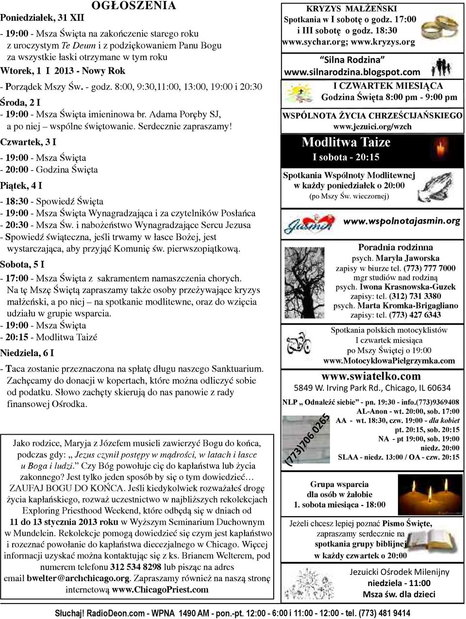Czwartek, 3 I - 19:00 - Msza Święta - 20:00 - Godzina Święta Piątek, 4 I - 18:30 - Spowiedź Święta - 19:00 - Msza Święta Wynagradzająca i za czytelników Posłańca - 20:30 - Msza Św.