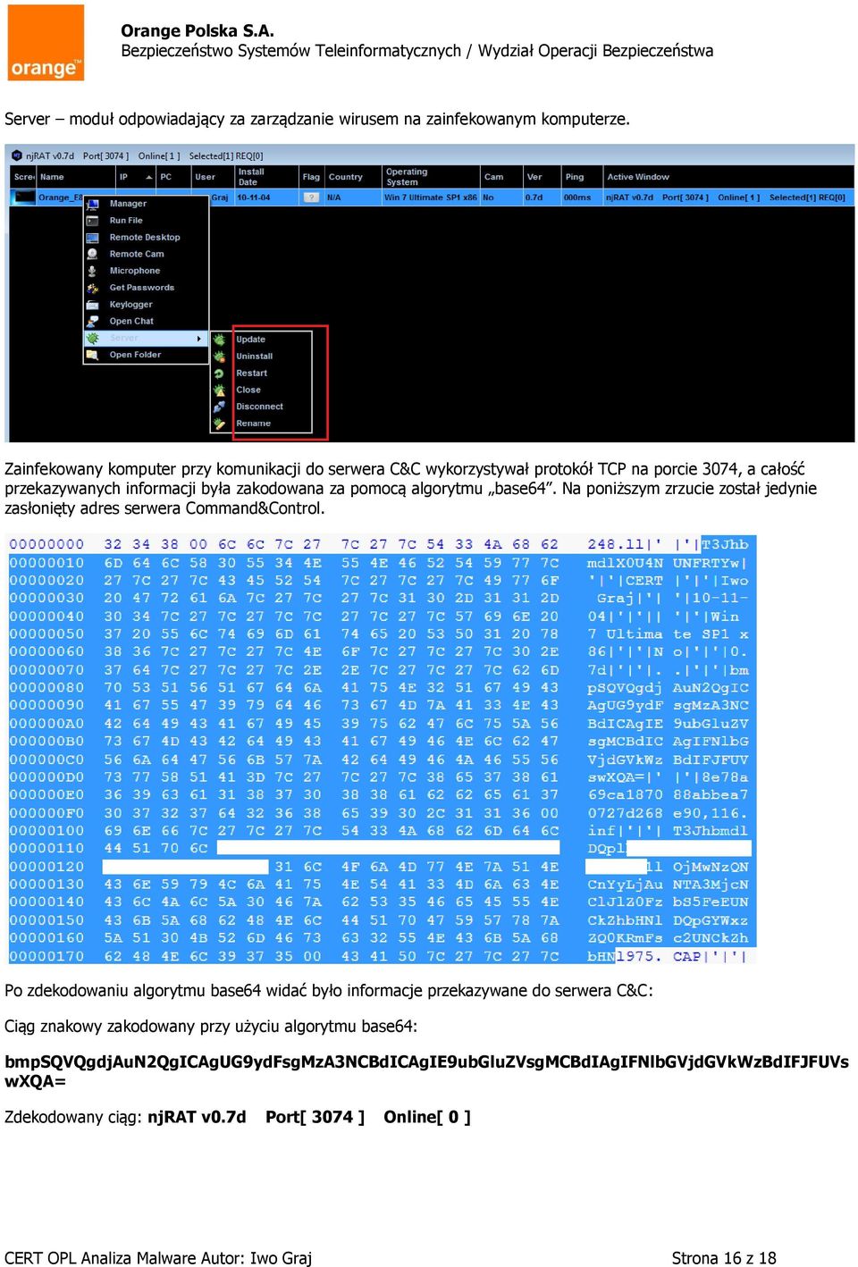 base64. Na poniższym zrzucie został jedynie zasłonięty adres serwera Command&Control.