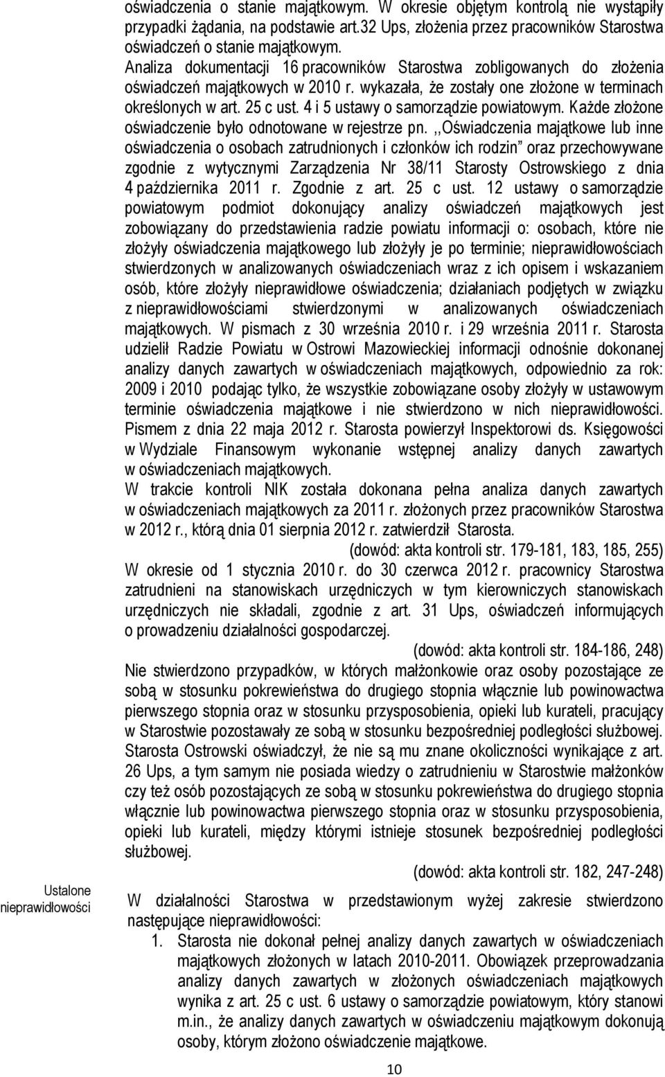wykazała, że zostały one złożone w terminach określonych w art. 25 c ust. 4 i 5 ustawy o samorządzie powiatowym. Każde złożone oświadczenie było odnotowane w rejestrze pn.