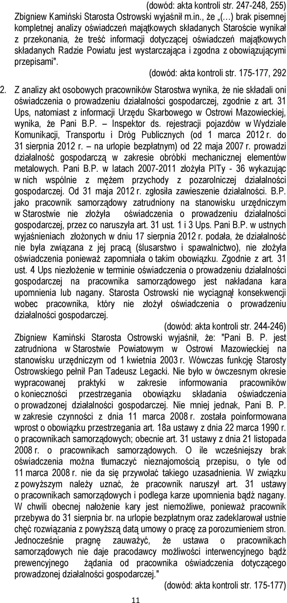 wystarczająca i zgodna z obowiązującymi przepisami". (dowód: akta kontroli str. 175-177, 292 2.