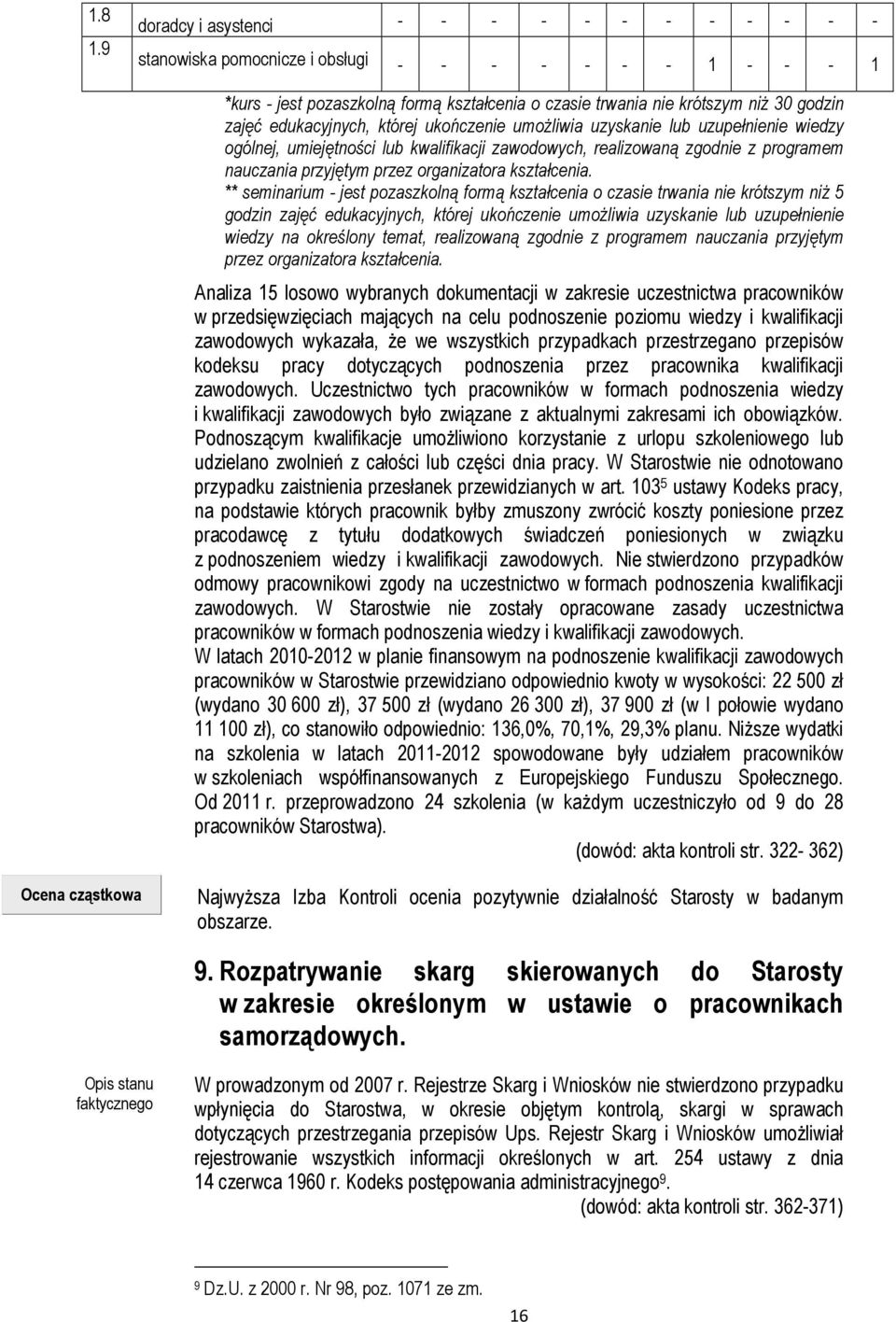 edukacyjnych, której ukończenie umożliwia uzyskanie lub uzupełnienie wiedzy ogólnej, umiejętności lub kwalifikacji zawodowych, realizowaną zgodnie z programem nauczania przyjętym przez organizatora