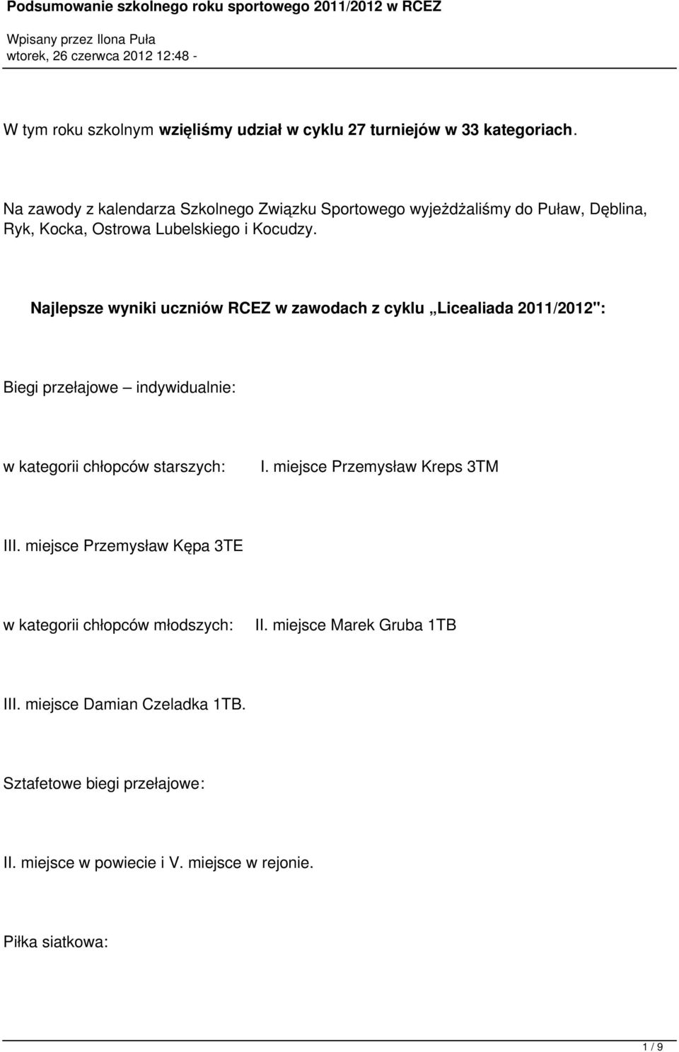 Najlepsze wyniki uczniów RCEZ w zawodach z cyklu Licealiada 2011/2012": Biegi przełajowe indywidualnie: w kategorii chłopców starszych: I.