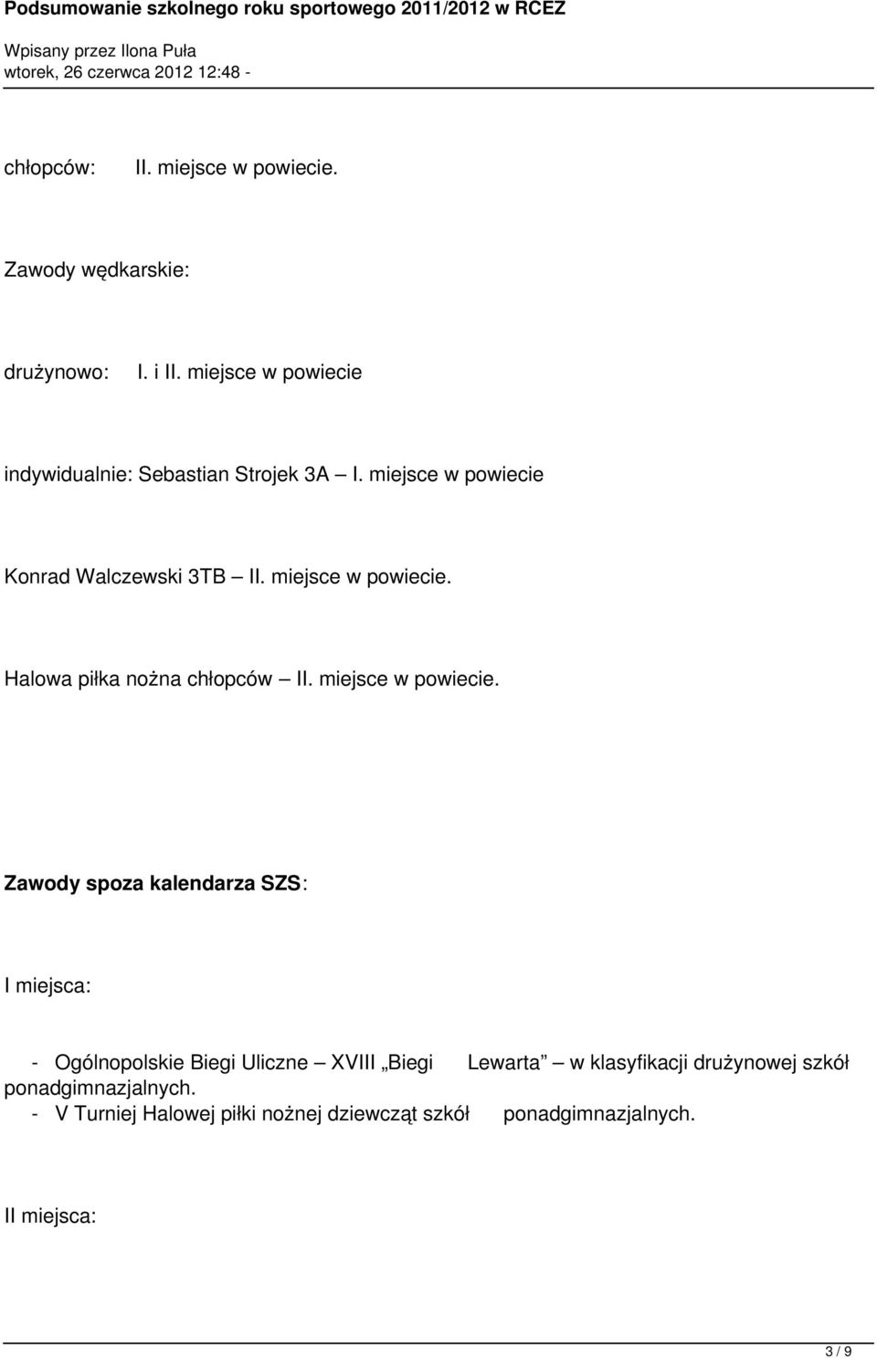 miejsce w powiecie. Halowa piłka nożna chłopców II. miejsce w powiecie.