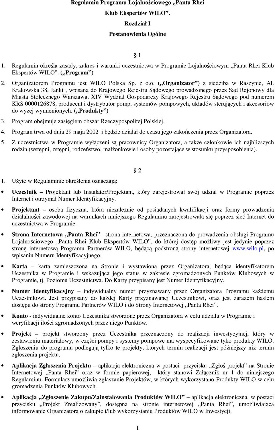 Krakowska 38, Janki, wpisana do Krajowego Rejestru Sądowego prowadzonego przez Sąd Rejonowy dla Miasta Stołecznego Warszawa, XIV Wydział Gospodarczy Krajowego Rejestru Sądowego pod numerem KRS