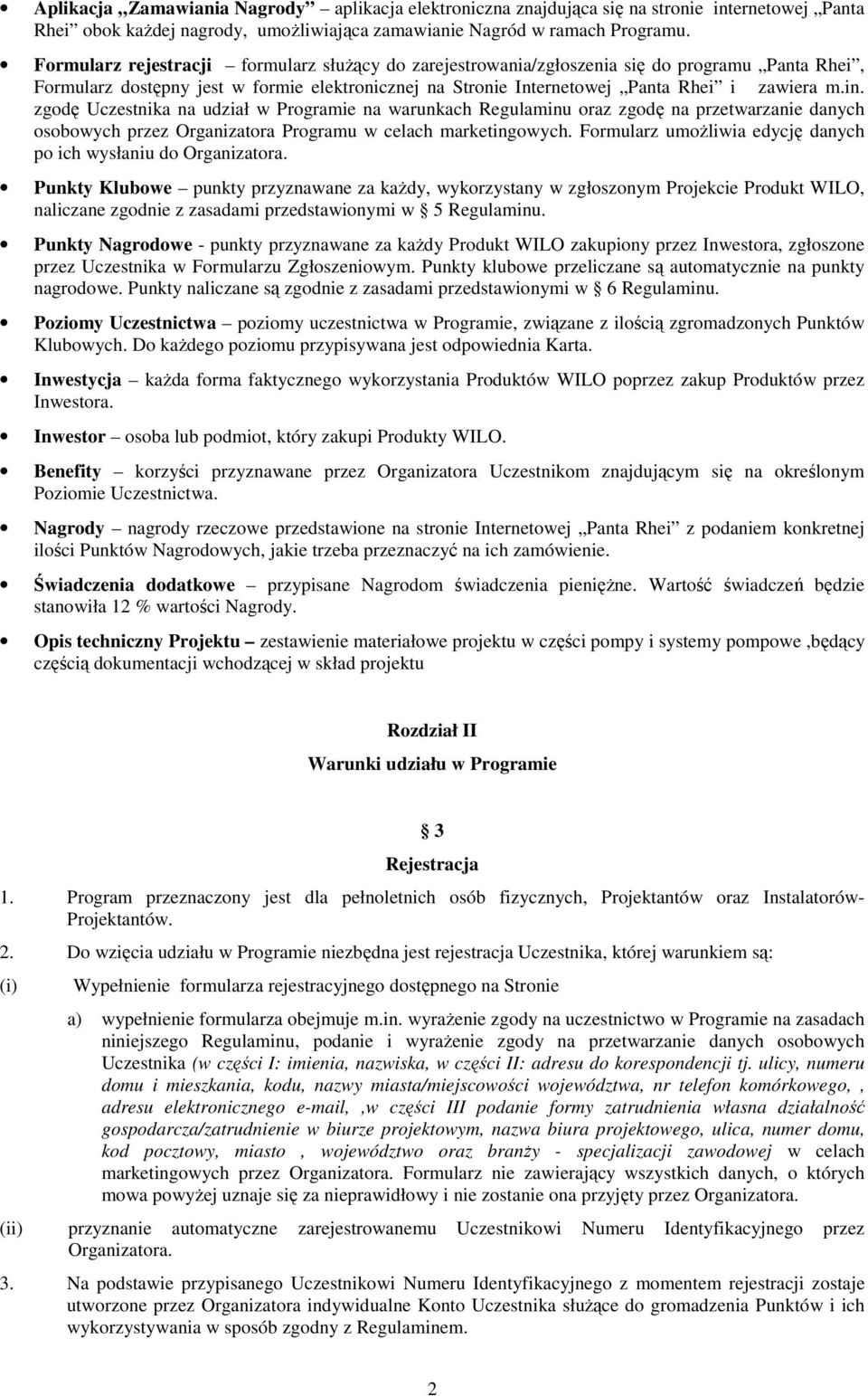 zgodę Uczestnika na udział w Programie na warunkach Regulaminu oraz zgodę na przetwarzanie danych osobowych przez Organizatora Programu w celach marketingowych.