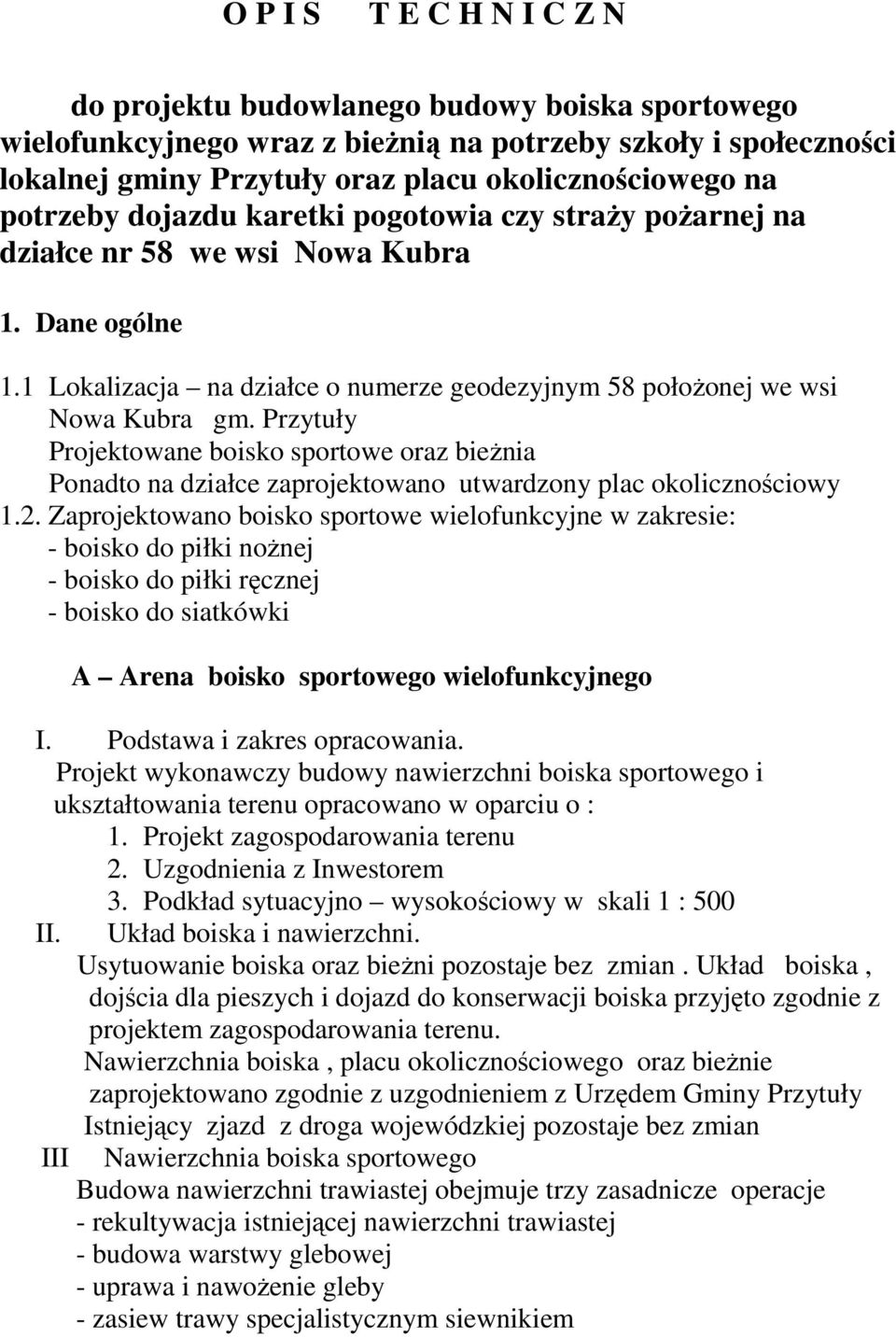 Przytuły Projektowane boisko sportowe oraz bieżnia Ponadto na działce zaprojektowano utwardzony plac okolicznościowy 1.2.