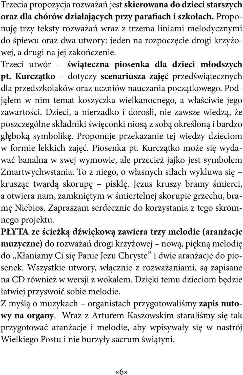 Trzeci utwór świąteczna piosenka dla dzieci młodszych pt. Kurczątko dotyczy scenariusza zajęć przedświątecznych dla przedszkolaków oraz uczniów nauczania początkowego.