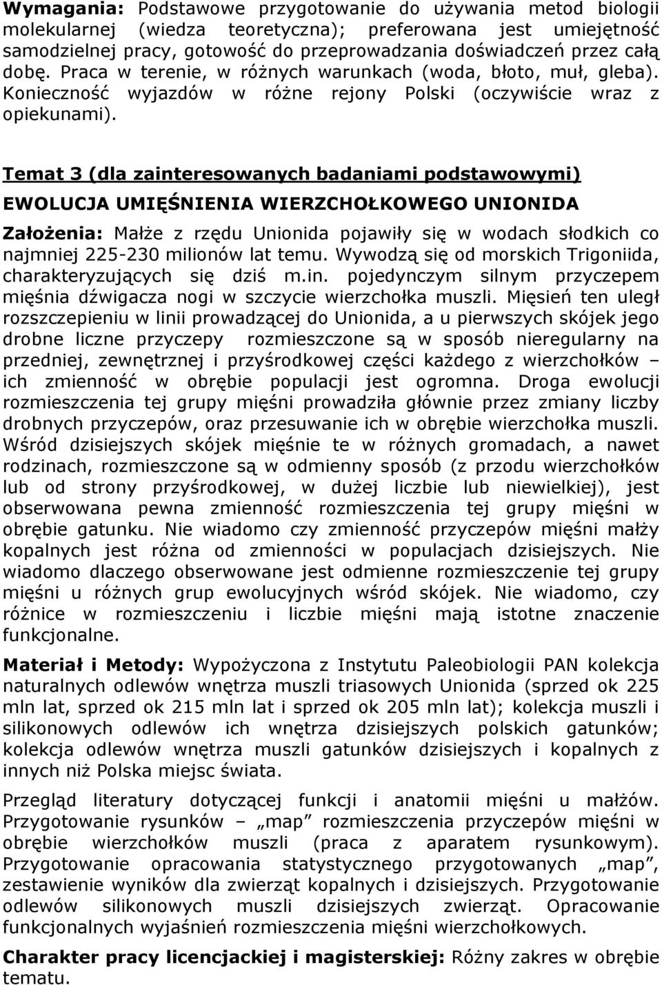 Temat 3 (dla zainteresowanych badaniami podstawowymi) EWOLUCJA UMIĘŚNIENIA WIERZCHOŁKOWEGO UNIONIDA Założenia: Małże z rzędu Unionida pojawiły się w wodach słodkich co najmniej 225-230 milionów lat