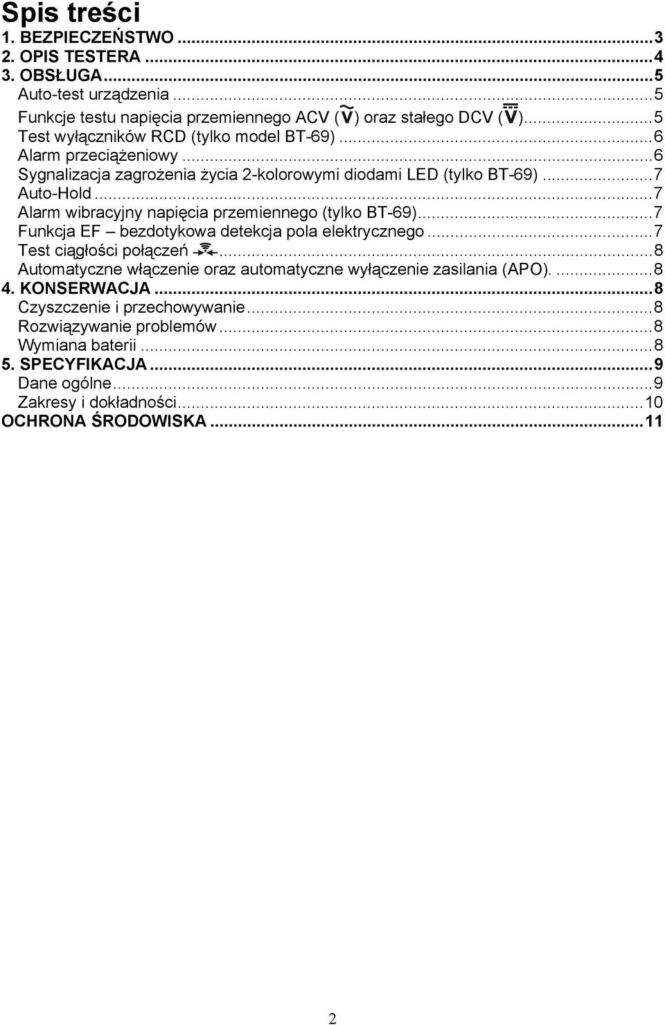 ..7 Alarm wibracyjny napięcia przemiennego (tylko BT-69)...7 Funkcja EF bezdotykowa detekcja pola elektrycznego...7 Test ciągłości połączeń.