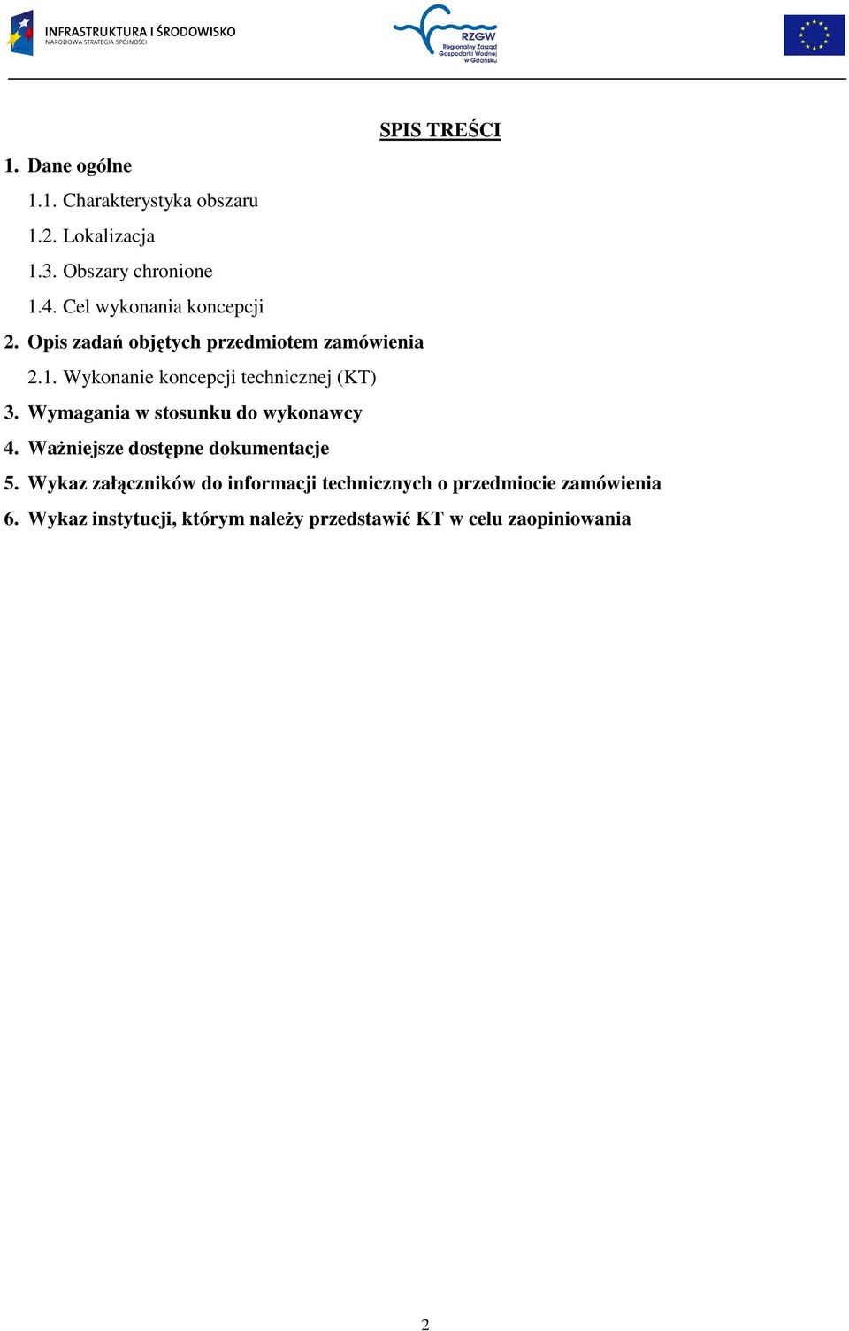 Wykonanie koncepcji technicznej (KT) 3. Wymagania w stosunku do wykonawcy 4.