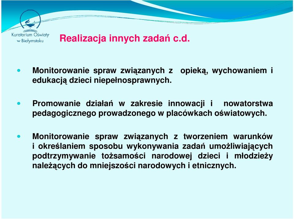 Promowanie działań w zakresie innowacji i nowatorstwa pedagogicznego prowadzonego w placówkach oświatowych.