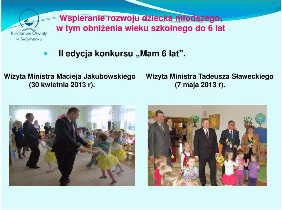 Wizyta Ministra Macieja Jakubowskiego (30 kwietnia 2013