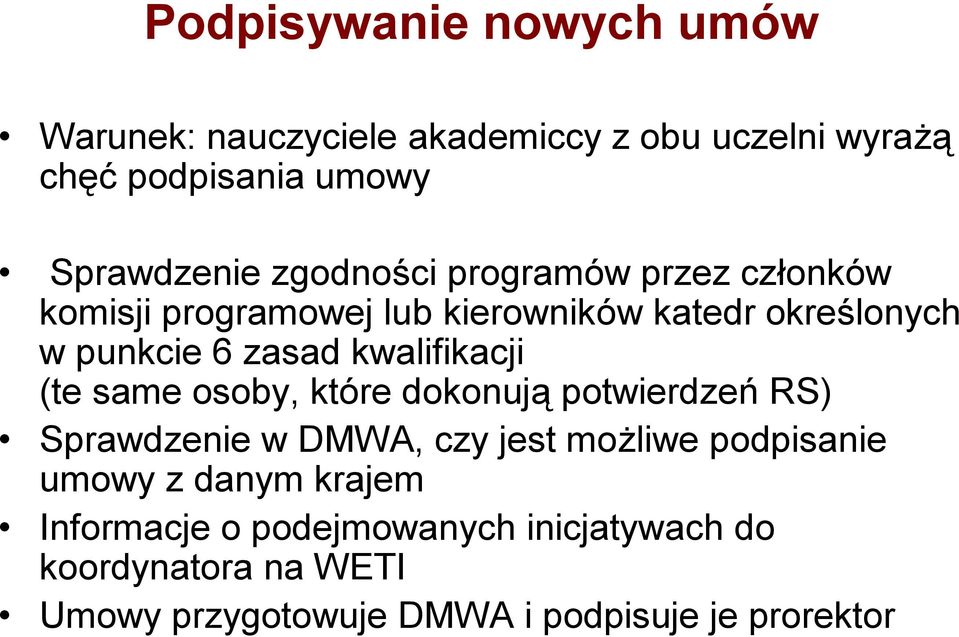 kwalifikacji (te same osoby, które dokonują potwierdzeń RS) Sprawdzenie w DMWA, czy jest możliwe podpisanie umowy z