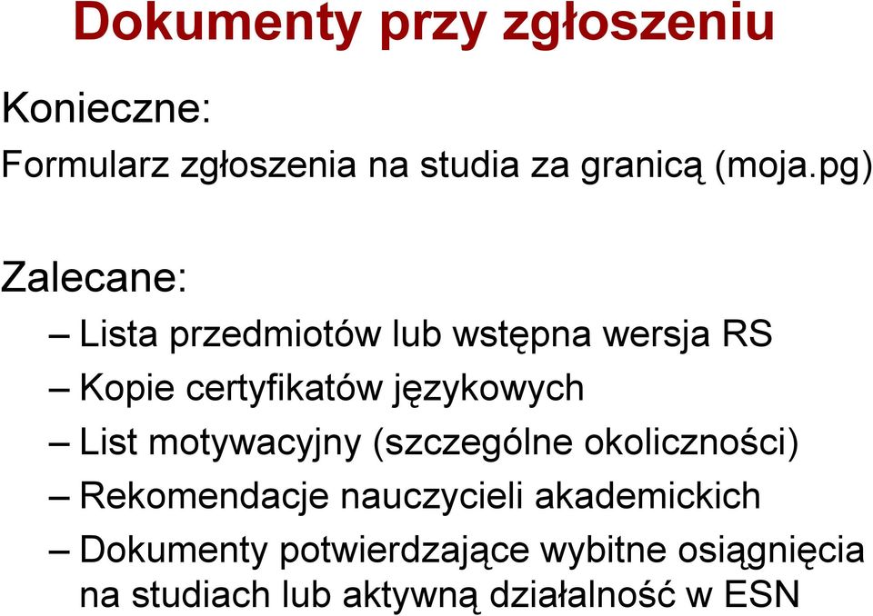 pg) Zalecane: Lista przedmiotów lub wstępna wersja RS Kopie certyfikatów językowych