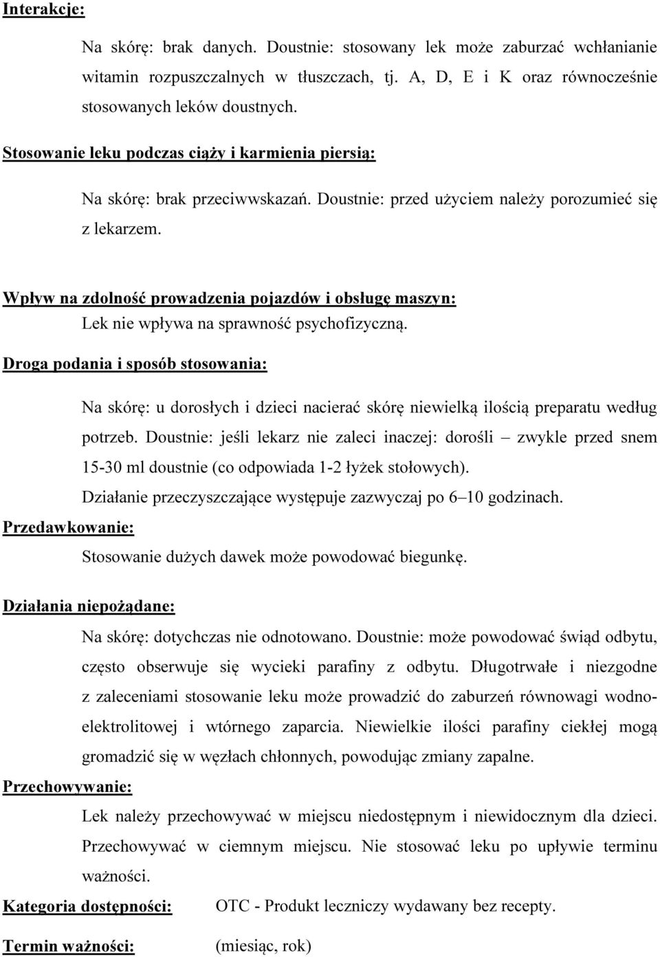 Wpływ na zdolność prowadzenia pojazdów i obsługę maszyn: Lek nie wpływa na sprawność psychofizyczną.