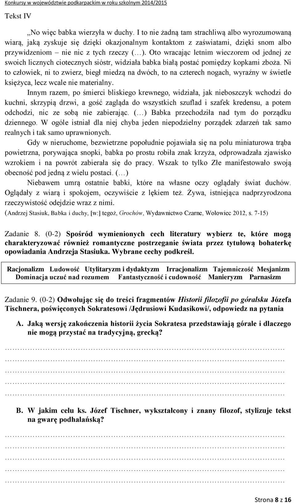 Oto wracając letnim wieczorem od jednej ze swoich licznych ciotecznych sióstr, widziała babka białą postać pomiędzy kopkami zboża.