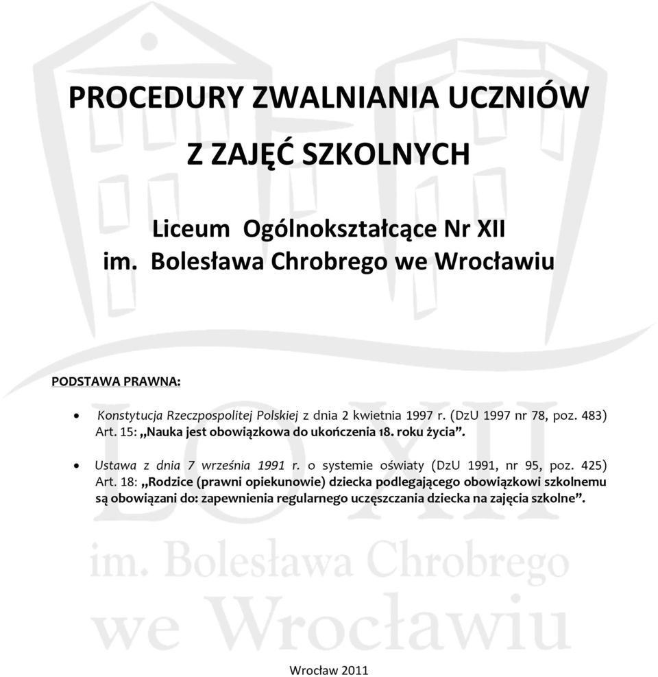 483) Art. 15: Nauka jest obowiązkowa do ukończenia 18. roku życia. Ustawa z dnia 7 września 1991 r.