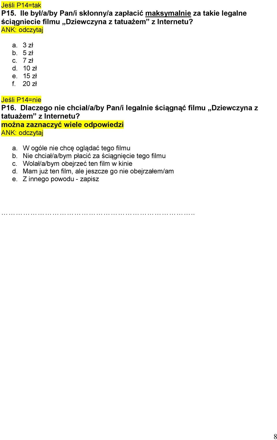 5 zł c. 7 zł d. 10 zł e. 15 zł f. 20 zł Jeśli P14=nie P16.