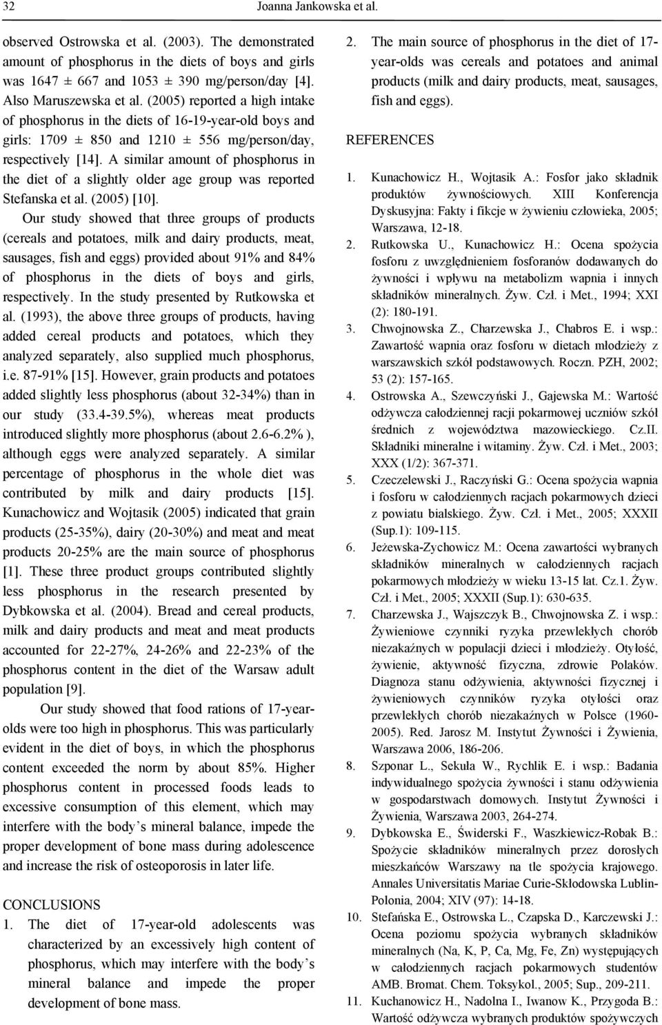 A similar amount of phosphorus in the diet of a slightly older age group was reported Stefanska et al. (2005) [10].