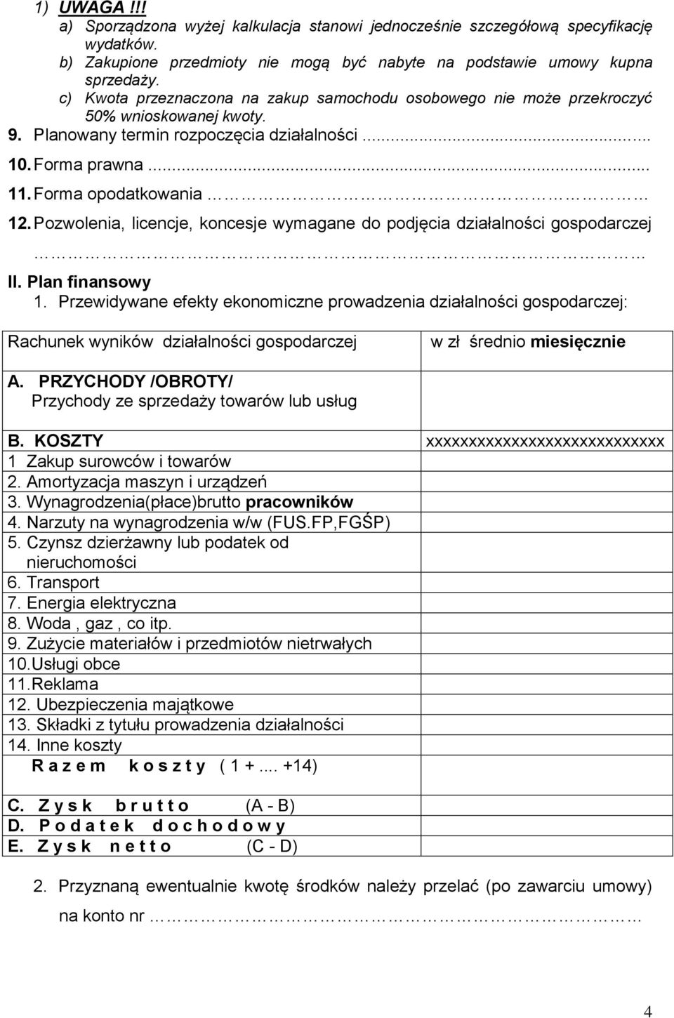 Pozwolenia, licencje, koncesje wymagane do podjęcia działalności gospodarczej II. Plan finansowy 1.