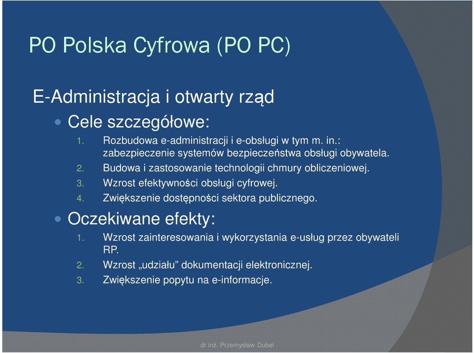 Wzrost efektywności obsługi cyfrowej. 4. Zwiększenie dostępności sektora publicznego. Oczekiwane efekty: 1.