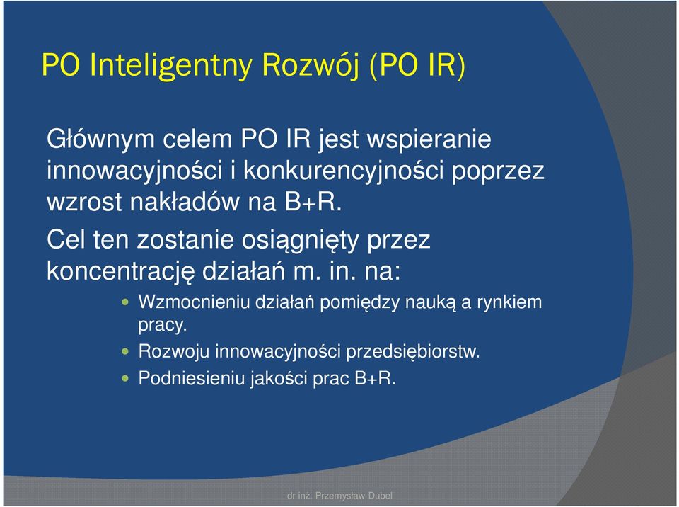 Cel ten zostanie osiągnięty przez koncentrację działań m. in.