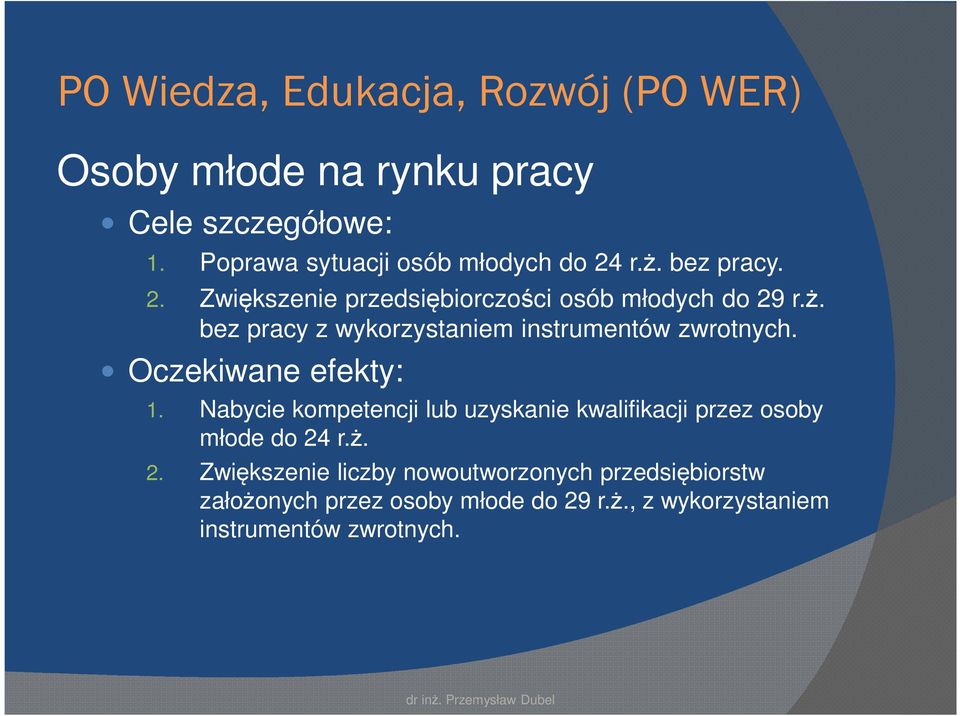 Oczekiwane efekty: 1. Nabycie kompetencji lub uzyskanie kwalifikacji przez osoby młode do 24