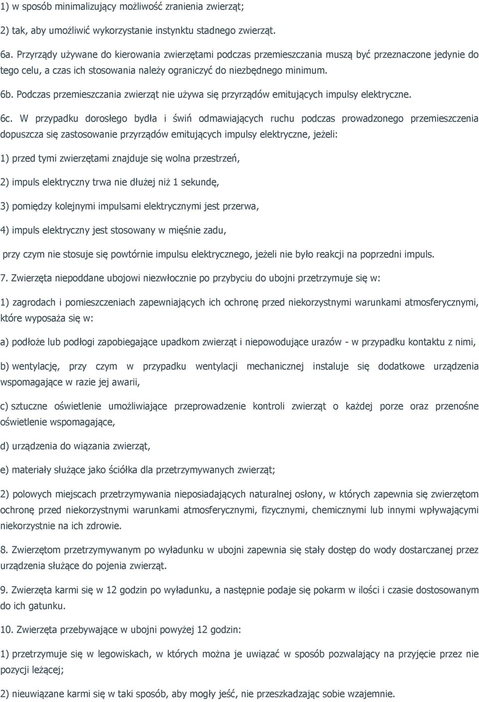 Podczas przemieszczania zwierząt nie używa się przyrządów emitujących impulsy elektryczne. 6c.