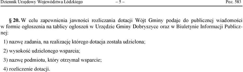 ogłoszenia na tablicy ogłoszeń w Urzędzie Gminy Dobryszyce oraz w Biuletynie Informacji Publicznej: 1)